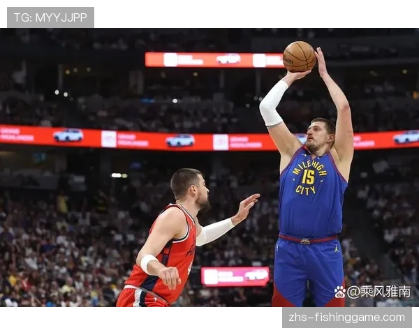 深度报道：掘金队约基奇的高位策应如何优化球队整体控球风险与得分回报